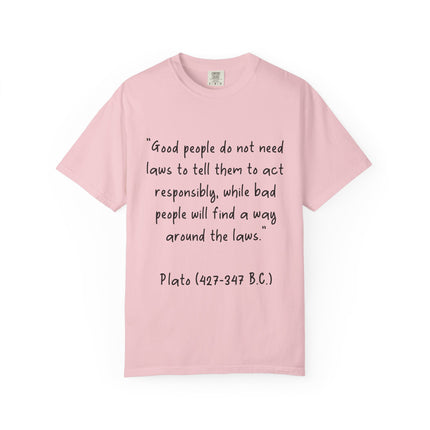 Plato Quote T-Shirt — “Good people do not need laws...” Philosophical Tee