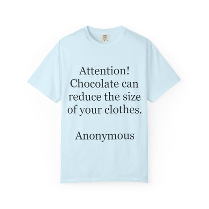 T-Shirt — "Attention! Chocolate can reduce the size of your clothes. — Anonymous"