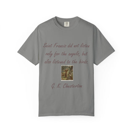 Saint Francis Nature T-Shirt — “Saint Francis did not listen only for the angels, but also listened to the birds.”