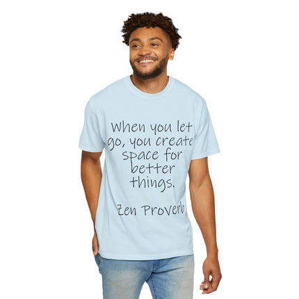 Zen Proverb T-Shirt — "When You Let Go, You Create Space for Better Things" Inspirational Tee