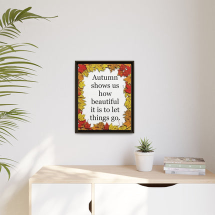 Autumn Shows Us How Beautiful It Is to Let Things Go — Framed Canvas Wall Art