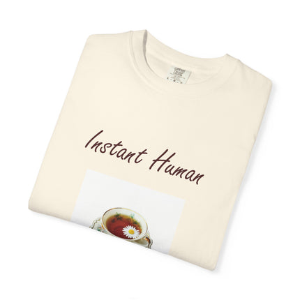 Instant Human Unisex Garment-Dyed Tea Lover T-Shirt