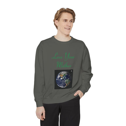 Love Your Mother Sweatshirt - Unisex Eco-Friendly Garment-Dyed Crewneck