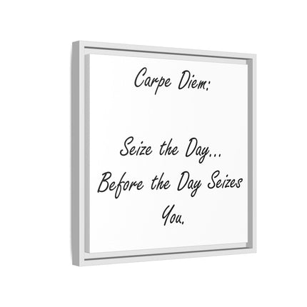 Framed Canvas Wall Art - "Carpe Diem: Seize the Day... Before the Day Seizes You"