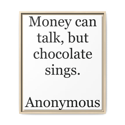 Framed Matte Canvas — "Money Can Talk, But Chocolate Sings" Typographic Wall Art