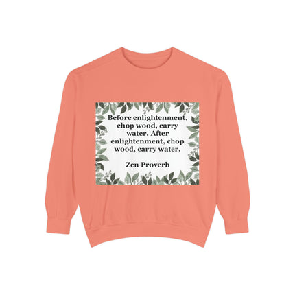Zen Proverb Sweatshirt — "Before enlightenment...chop wood, carry water" Cozy Mindfulness Crewneck
