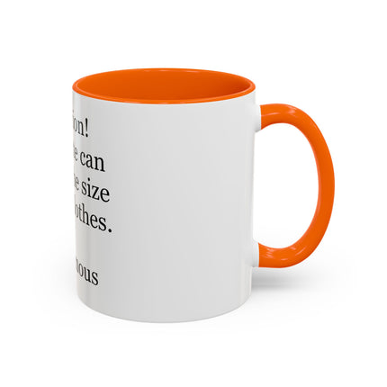 Coffee Mug - "Attention! Chocolate can reduce the size of your clothes." Funny Quote Accent Mug