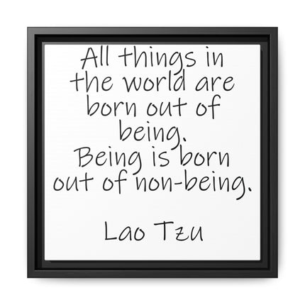 Framed Canvas Wall Art - "All things in the world are born out of being" Lao Tzu Quote