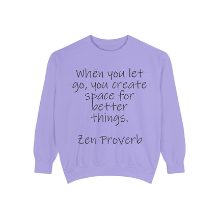 Zen Proverb Sweatshirt — "When You Let Go, You Create Space for Better Things" Motivational Pullover