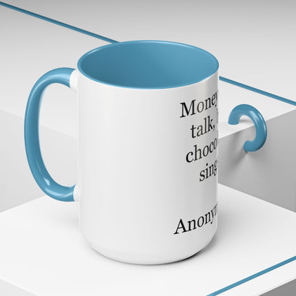 Coffee Mug – "Money can talk, but chocolate sings." Funny Chocolate Quote Mug