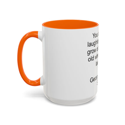 George Bernard Shaw Quote Coffee Mug — "You Don't Stop Laughing" Inspirational Accent Mug