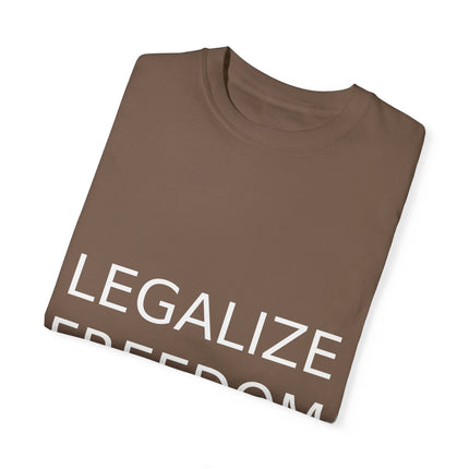 Legalize Freedom T-Shirt – Unisex Garment-Dyed Statement Tee