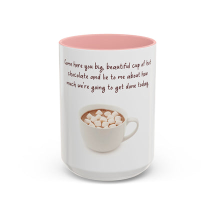 Hot Chocolate Mug — "Come here you big, beautiful cup of hot chocolate" Accent Coffee Cup (11/15 oz)