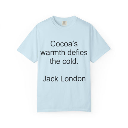 Jack London Quote T-Shirt — "Cocoa's warmth defies the cold."