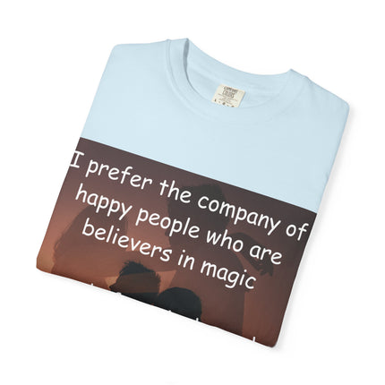 Inspirational Unisex Garment-Dyed T-Shirt - Believers in Magic & Happiness