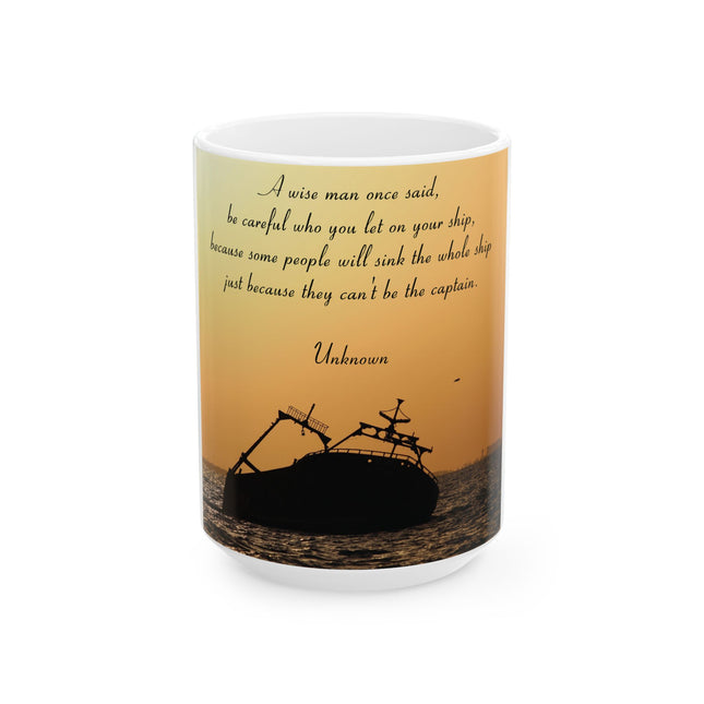 Inspirational Ceramic Mug – “Be Careful Who You Let On Your Ship” 15oz
