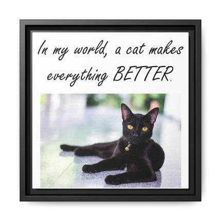Framed Matte Canvas – "In my world, a cat makes everything BETTER" Cat Wall Art
