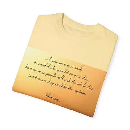 Inspirational Quote T-Shirt – “Be Careful Who You Let On Your Ship”