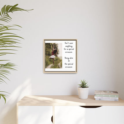 Framed Matte Canvas Wall Art — "Being Alive Is the Special Occasion" Inspirational Quote Print