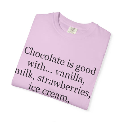 Chocolate Is Good T-Shirt — Funny Dessert Quote Tee