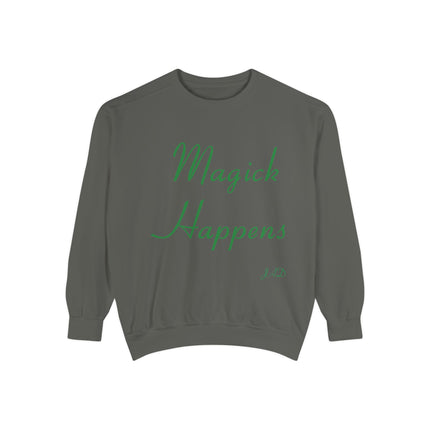 Magick Happens Unisex Garment-Dyed Sweatshirt - Enchanted Comfort for Everyday Wear