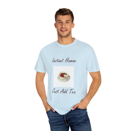 Instant Human Tee – Garment-Dyed Unisex Shirt for Tea Lovers
