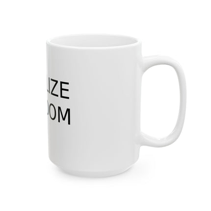 Legalize Freedom Mug – 15oz Ceramic Cup for Changemakers