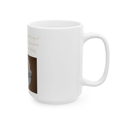 Inspirational Mug — "Come here you big, beautiful cup of tea" Ceramic Tea Gift (11oz & 15oz)