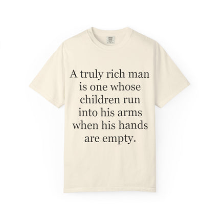 T‑Shirt — "A truly rich man is one whose children run into his arms when his hands are empty" Inspirational Family Quote Tee