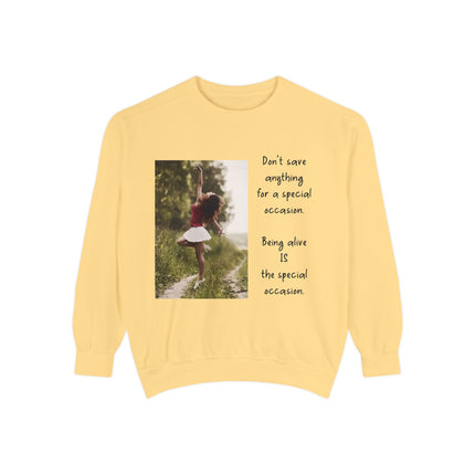 Sweatshirt — "Don't Save Anything for a Special Occasion" Inspirational Photo Crewneck