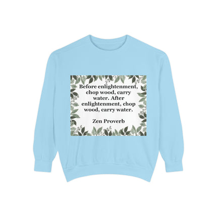 Zen Proverb Sweatshirt — "Before enlightenment...chop wood, carry water" Cozy Mindfulness Crewneck