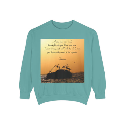 Inspirational Quote Sweatshirt – “Be Careful Who You Let On Your Ship”