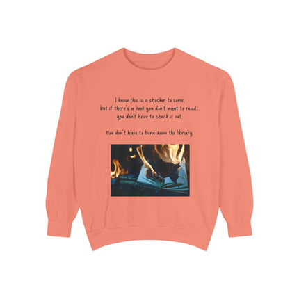 Inspirational Book Lover Sweatshirt - "You Don’t Have to Burn Down the Library"
