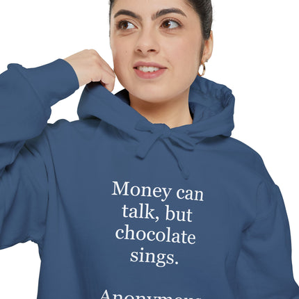 Chocolate Quote Hoodie — "Money can talk, but chocolate sings." Cozy Graphic Sweatshirt
