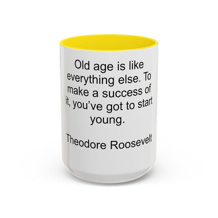 Inspirational Quote Mug — “Old age is like everything else…" by Theodore Roosevelt