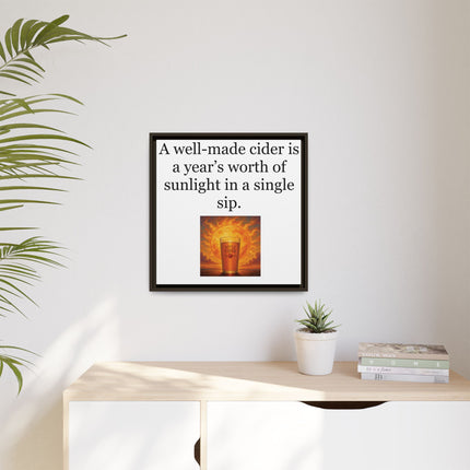 Framed Canvas Wall Art – “A well-made cider is a year’s worth of sunlight in a single sip.”