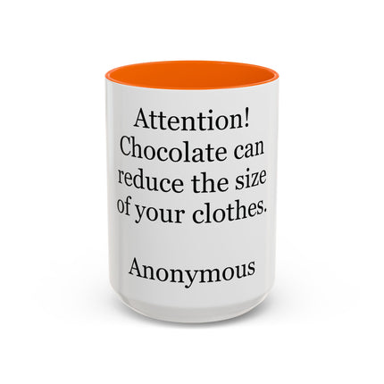 Coffee Mug - "Attention! Chocolate can reduce the size of your clothes." Funny Quote Accent Mug