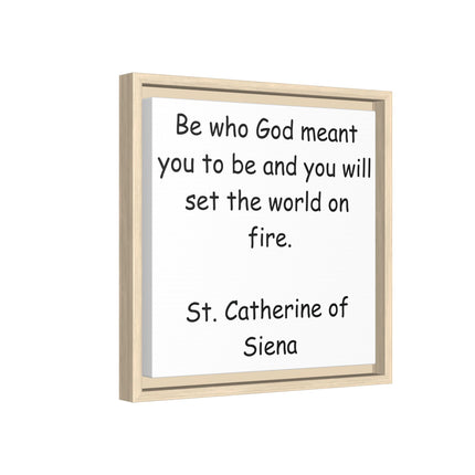 St. Catherine of Siena Quote Canvas — 'Be Who God Meant You To Be' Framed Wall Art