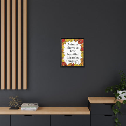 Autumn Shows Us How Beautiful It Is to Let Things Go — Framed Canvas Wall Art