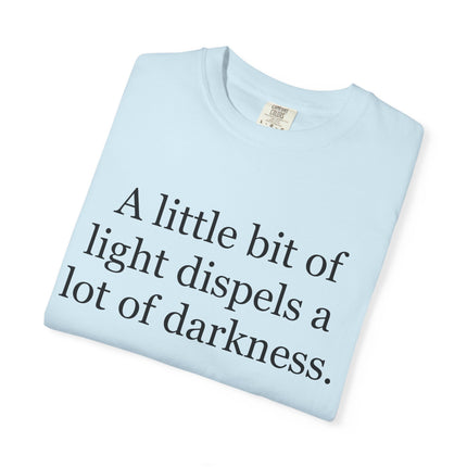 Quote T-Shirt — "A little bit of light dispels a lot of darkness" (Rabbi Schneur Zalman of Liadi)