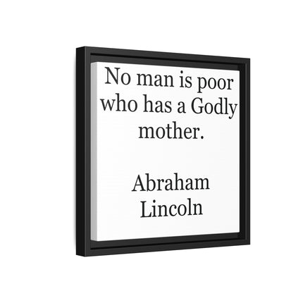 Framed Matte Canvas Print — “No man is poor who has a Godly mother.” Abraham Lincoln | Inspirational Wall Art for Mother’s Day & [...]