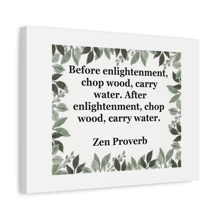 Zen Proverb Canvas Print — "Before enlightenment, chop wood, carry water"