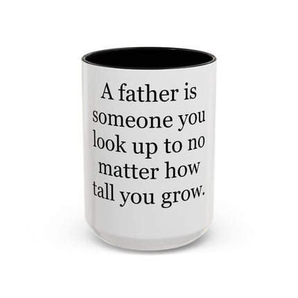 Father Quote Accent Coffee Mug — "A father is someone you look up to no matter how tall you grow."