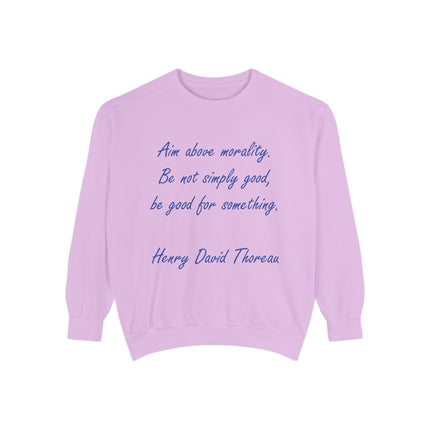 Unisex Garment-Dyed Sweatshirt – "Aim Above Morality" Thoreau Quote