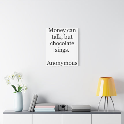 Canvas Wall Art — "Money can talk, but chocolate sings." Quote Print
