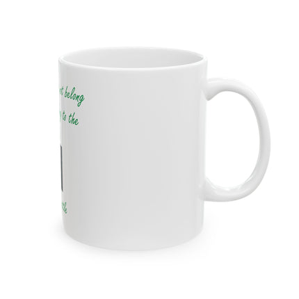 Earth Quote Mug — “The earth does not belong to us, we belong to the earth.” — Chief Seattle