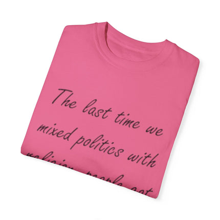 Unisex T-Shirt – “Politics + Religion” Quote – Garment-Dyed