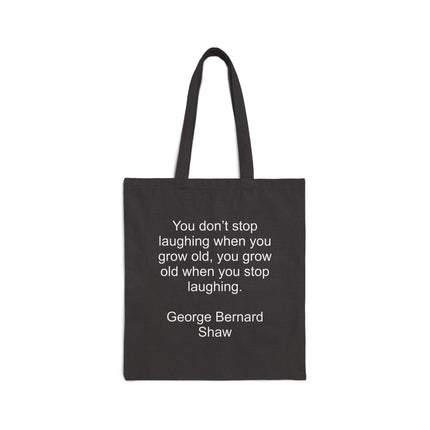 Quote Tote Bag — "You don't stop laughing when you grow old; you grow old when you stop laughing." Cotton Canvas Book & Grocery Tote