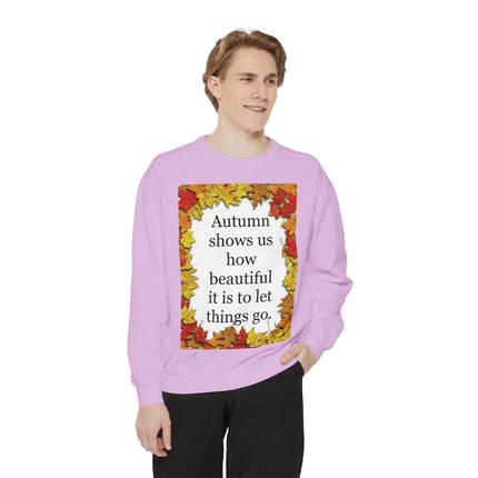 Autumn Leaves Quote Sweatshirt — "Autumn shows us how beautiful it is to let things go"