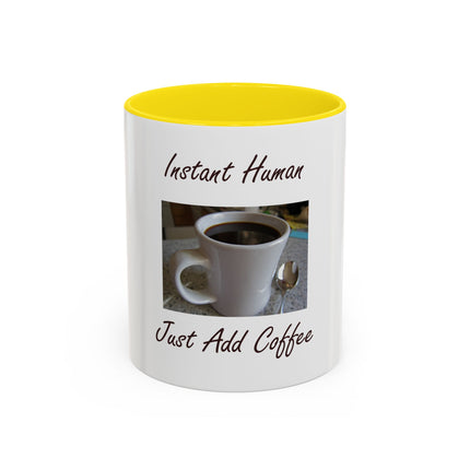 Coffee Mug - "Instant Human Just Add Coffee" Accent Ceramic Mug (11/15oz)